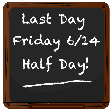 Last Week of School Details Last day 6/14 Chalkboard